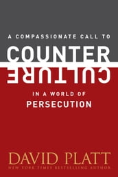 A Compassionate Call to Counter Culture in a World of Persecution