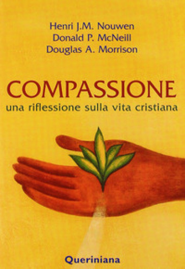 Compassione. Una riflessione sulla vita cristiana - Henri J. Nouwen - Donald P. McNeill - Douglas A. Morrison