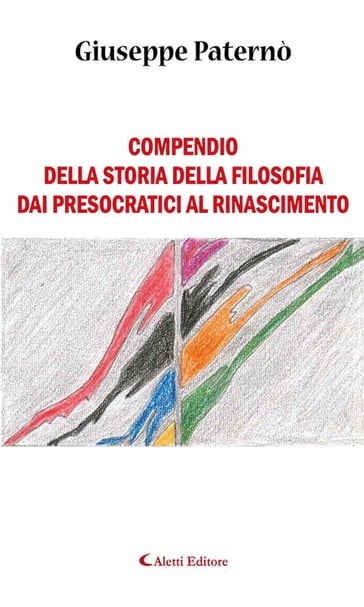 Compendio della Storia della Filosofia dai Presocratici al Rinascimento - Giuseppe Paternò