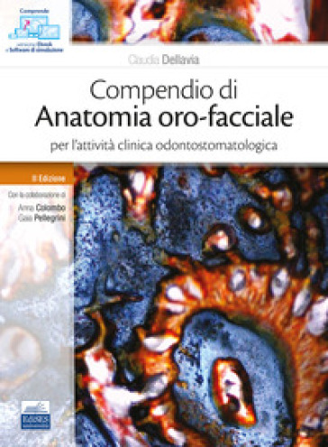 Compendio di anatomia oro-facciale per l'attività clinica odontostomatologica - Claudia Dellavia