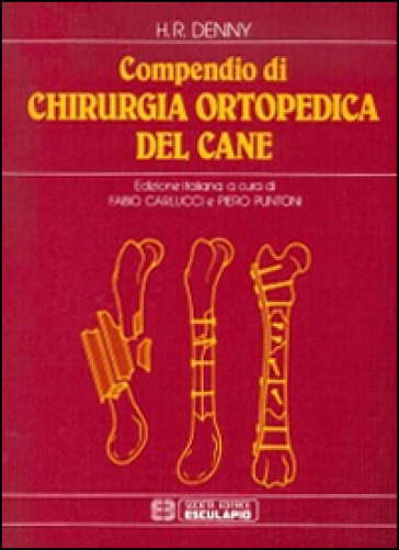 Compendio di chirurgia ortopedica del cane - H. R. Denny