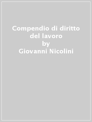 Compendio di diritto del lavoro - Giovanni Nicolini