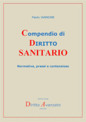 Compendio di diritto sanitario. Normativa, prassi e contenzioso