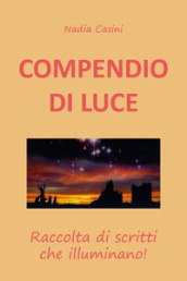 Compendio di luce. Raccolta di scritti che illuminano!