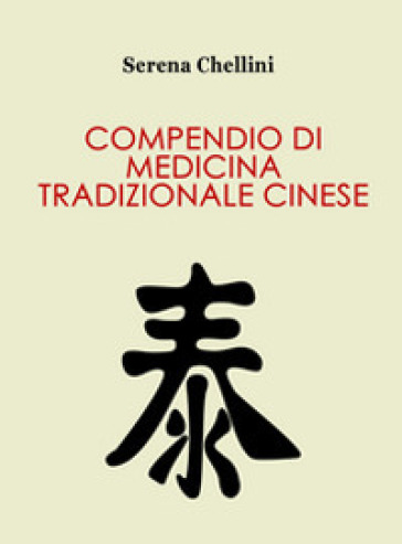 Compendio di medicina tradizionale cinese - Serena Chellini