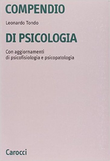 Compendio di psicologia. Con aggiornamenti di psicofisiologia e psicopatologia - Leonardo Tondo