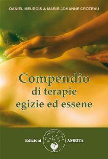 Compendio di terapie egizie ed essene - Daniel Meurois - Marie-Johanne Croteau