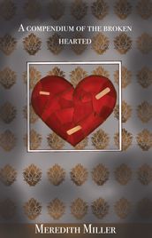 A Compendium For The Broken Hearted