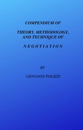Compendium of Theory, Methodology, and Technique of Negotiation