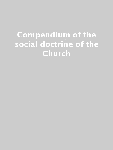 Compendium of the social doctrine of the Church