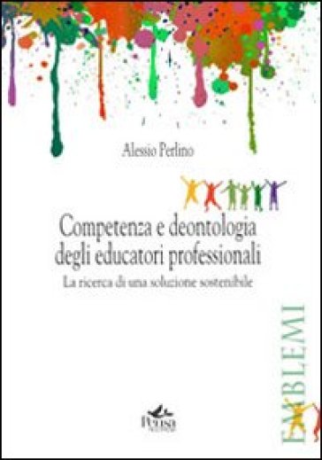 Competenza e deontologia degli educatori professionali. La ricerca di una soluzione sosten...