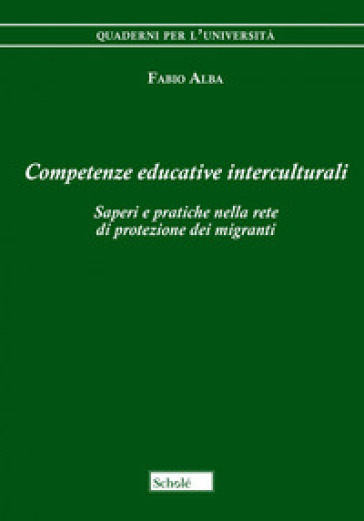 Competenze educative interculturali. Saperi e pratiche nella rete di protezione dei migran...