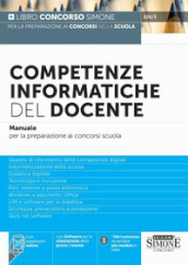 Competenze informatiche del docente. Manuale per la preparazione ai concorsi scuola. Con software di simulazione