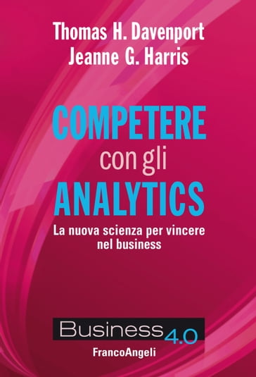 Competere con gli analytics - Thomas H. Davenport - Jeanne G. Harris