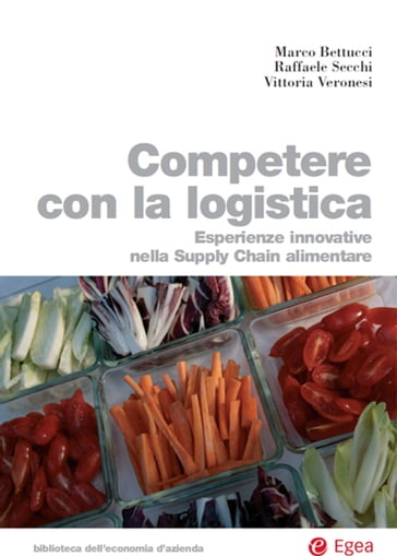 Competere con la logistica - Marco Bettucci - Raffaele Secchi - Vittoria Veronesi