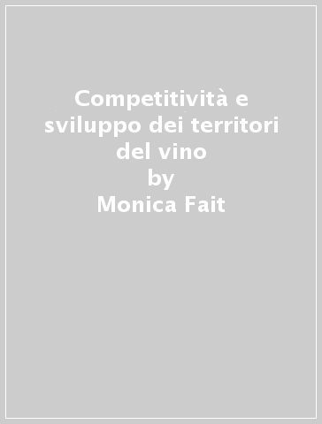 Competitività e sviluppo dei territori del vino - Monica Fait