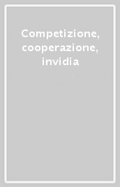 Competizione, cooperazione, invidia