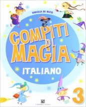 Compiti di magia. Italiano. Per la Scuola elementare. Vol. 3