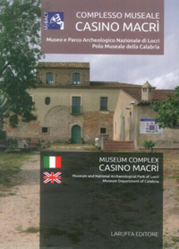 Complesso Museale Casino Macrì. Museo e Parco Archeologico Nazionale di Locri Polo Museale...