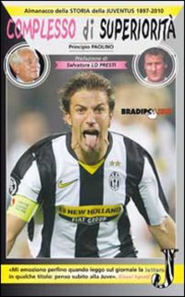 Complesso di superiorità. Almanacco della Juventus. 1897-2010 - Principio Paolino