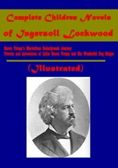 Complete Children s Novels of Ingersoll Lockwood (Illustrated)