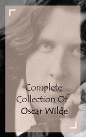 Complete Collection Of Oscar Wilde