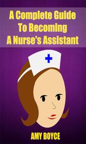 A Complete Guide To Becoming A Nurse s Assistant