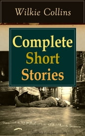 Complete Short Stories of Wilkie Collins