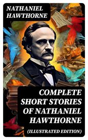 Complete Short Stories of Nathaniel Hawthorne (Illustrated Edition)