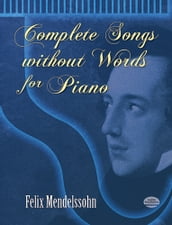 Complete Songs without Words for Piano