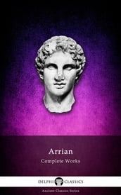 Complete Works of Arrian (Delphi Classics)