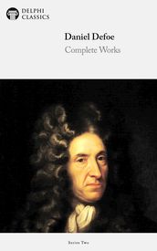 Complete Works of Daniel Defoe (Delphi Classics)