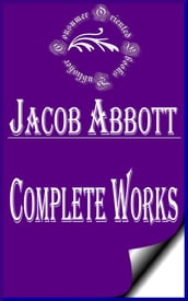 Complete Works of Jacob Abbott 