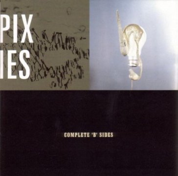 Complete 'b' sides - Pixies