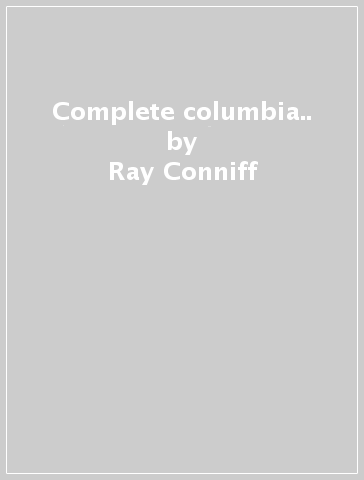 Complete columbia.. - Ray Conniff