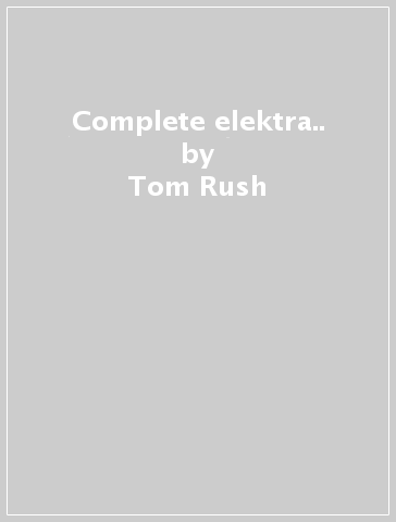 Complete elektra.. - Tom Rush