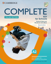 Complete key for schools. For the revised exam from 2020. Student's book and Workbook. Ita...
