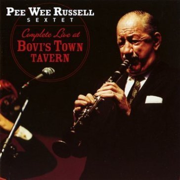 Complete live at Bovi's town tavern - Pee Wee Russell