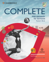 Complete preliminary for schools. For the revised exam from 2020. Teacher's book. Per le S...