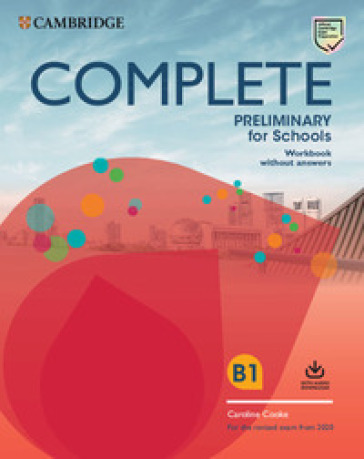 Complete preliminary for schools. For the revised exam from 2020. Workbook without answers. Per le Scuole superiori. Con File audio per il download - Emma Heyderman - Peter May