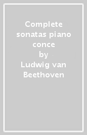 Complete sonatas & piano conce