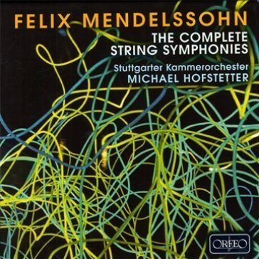 Complete string symphonies - Felix Mendelssohn-Bartholdy