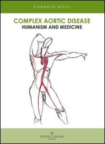 Complex aortic disease. Humanism and medicine - Carmelo Ricci