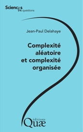 Complexité aléatoire et complexité organisée