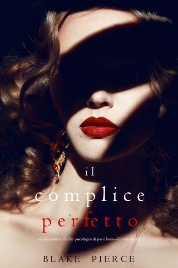 Il Complice Perfetto (Un emozionante thriller psicologico di Jessie HuntLibro Trentadue) - Blake Pierce