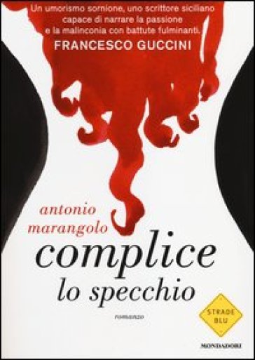 Complice lo specchio - Antonio Marangolo