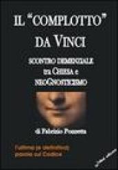 Il «Complotto» da Vinci. Scontro demenziale tra Chiesa e neognosticismo