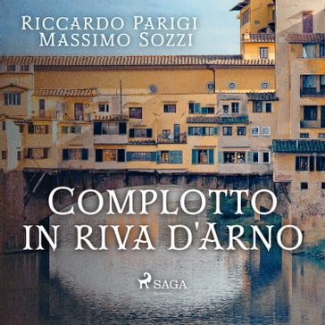 Complotto in riva d'Arno - Massimo Sozzi - Riccardo Parigi