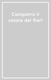 Comporre il colore dei fiori