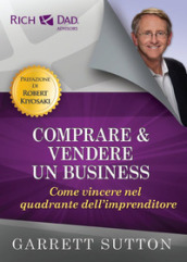 Comprare e vendere un business. Come vincere nel quadrante dell imprenditore